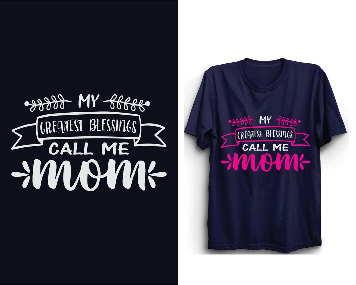 design della maglietta per la festa della mamma, le mie persone preferite mi chiamano mamma, buona festa della mamma. vettore