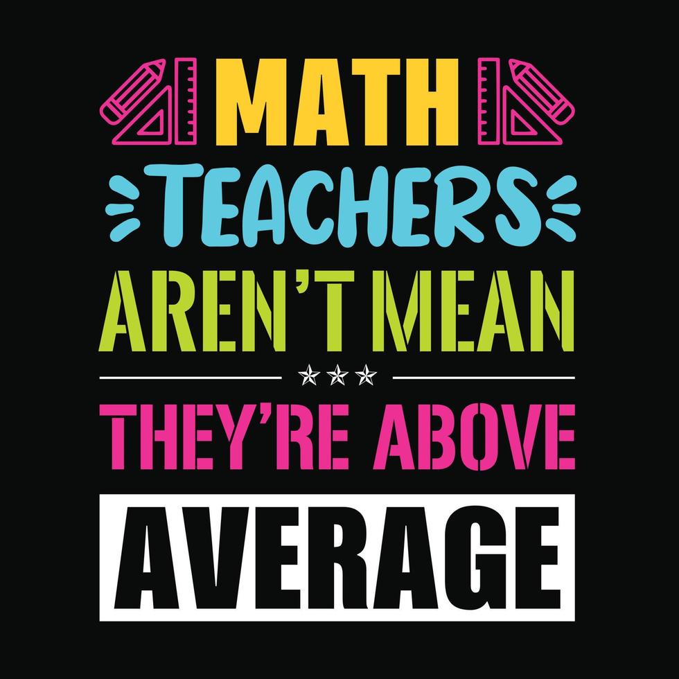gli insegnanti di matematica non significano che sono al di sopra della media: l'insegnante cita t-shirt, tipografia, grafica vettoriale o poster.