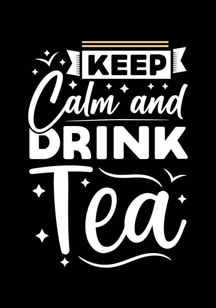 mantenere calma e bevanda tè ispirazione tipografia testo design . vettore