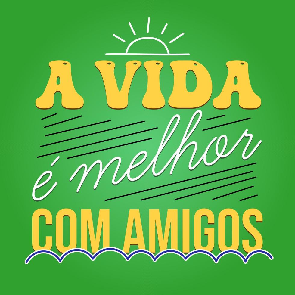brasiliano portoghese motivazionale manifesto. traduzione - vita è meglio con gli amici. vettore