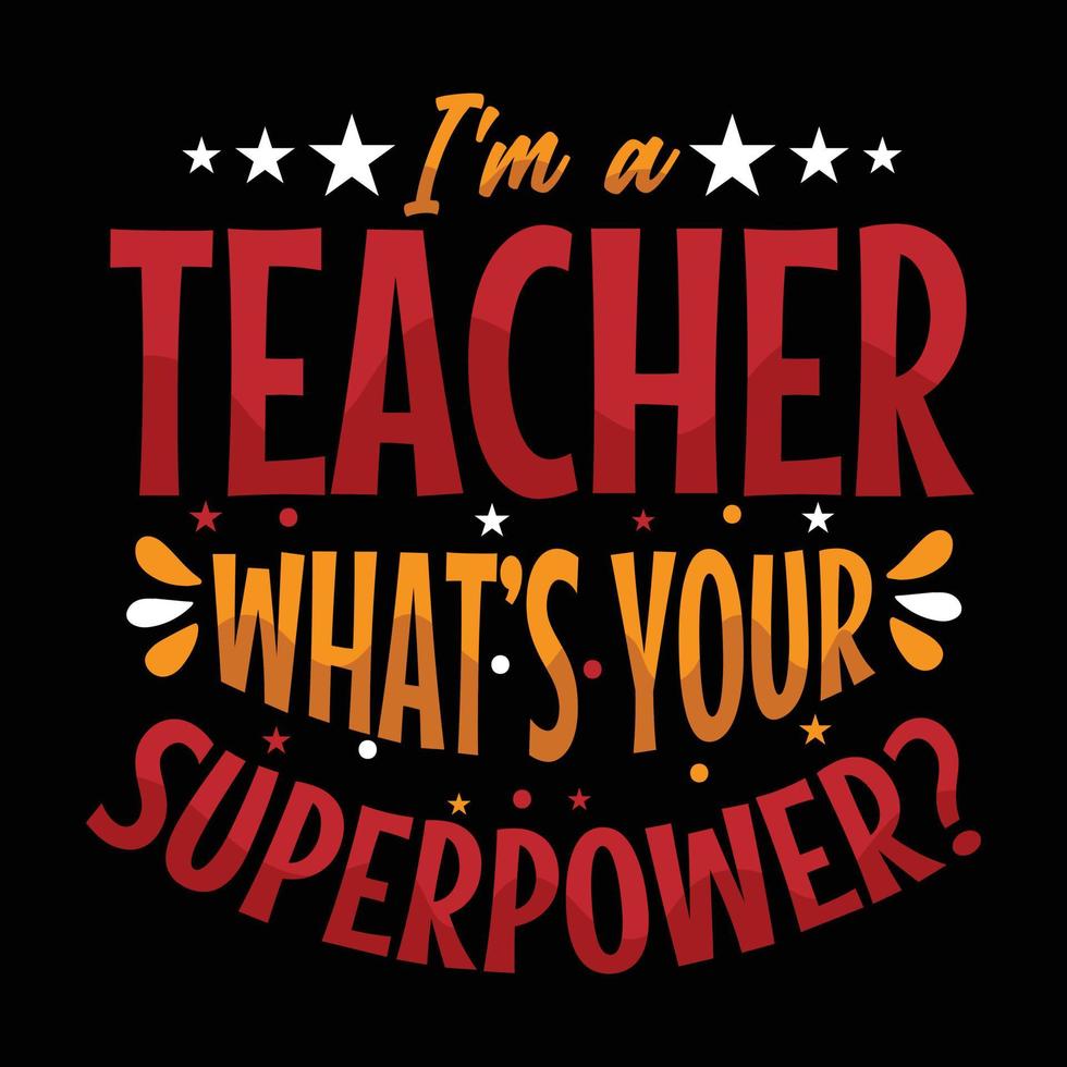 io sono un' insegnante cos'è il tuo superpotenza maglietta design - vettore grafico, tipografico manifesto, Vintage ▾, etichetta, distintivo, logo, icona o maglietta