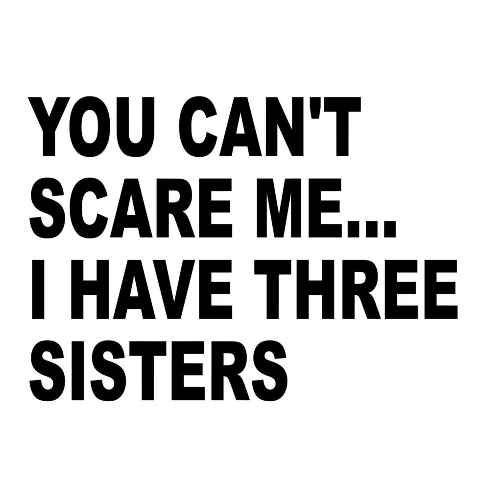 voi non posso spavento me, io avere tre sorelle vettore