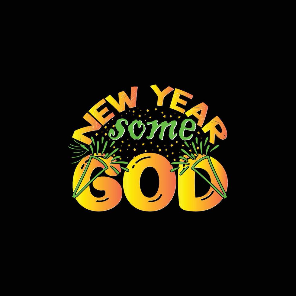 nuovo anno stesso Dio. può essere Usato per contento nuovo anno maglietta moda disegno, nuovo anno tipografia disegno, nuovo anno giurare abbigliamento, maglietta vettori, etichetta disegno, carte, messaggi, e tazze vettore