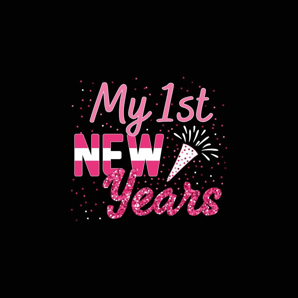 mio 1 ° nuovo anno. può essere Usato per contento nuovo anno maglietta moda disegno, nuovo anno tipografia disegno, gattino giurare abbigliamento, maglietta vettori, etichetta disegno, saluto carte, messaggi, e tazze vettore