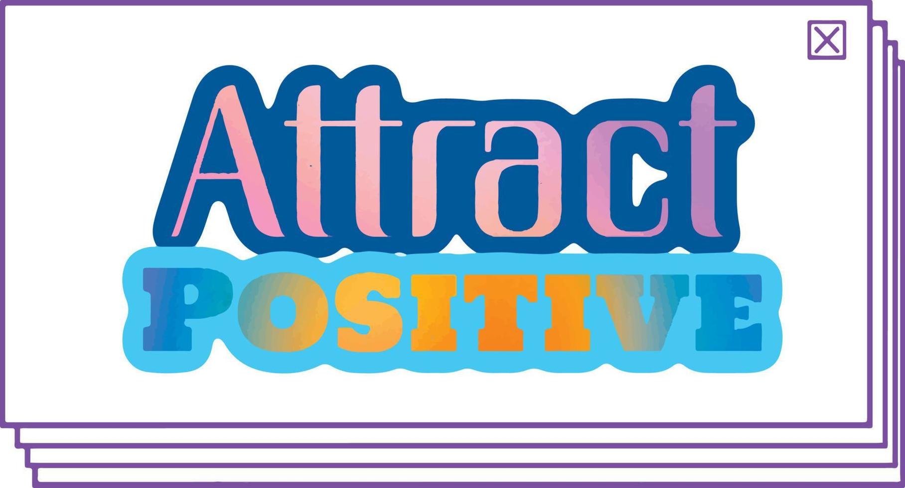 attirare positivo. positivo motivazionale frasi, icona, slogan, etichetta, sfondo, telaio, testo, lettering vettore