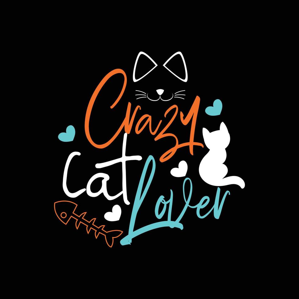 pazzo gatto amante. può essere Usato per gatto maglietta moda disegno, gatto tipografia disegno, gattino giurare abbigliamento, maglietta vettori, etichetta disegno, saluto carte, messaggi, e tazze. vettore