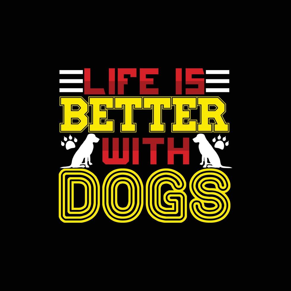 vita è meglio con cani. può essere Usato per cane maglietta moda disegno, cane tipografia disegno, cane giura abbigliamento, maglietta vettori etichetta disegno, saluto carte, messaggi, e tazze.
