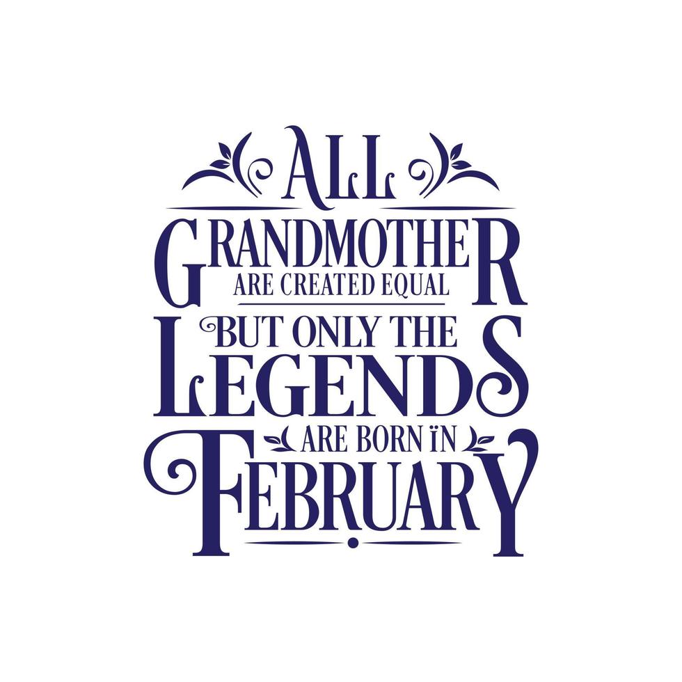 tutti nonna siamo creato pari ma solo il leggende siamo Nato in. compleanno e nozze anniversario tipografico design vettore. gratuito vettore