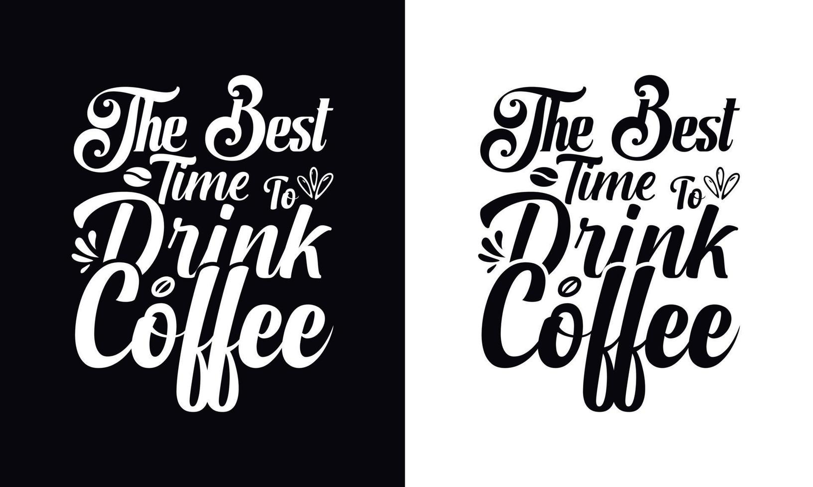 il migliore tempo per bevanda caffè. tipografia vettore caffè maglietta design modello
