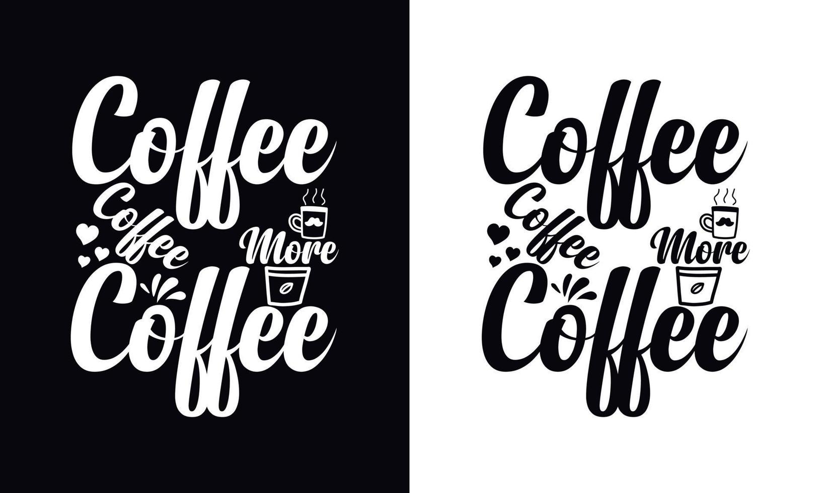 caffè caffè Di Più caffè. tipografia vettore caffè maglietta design modello