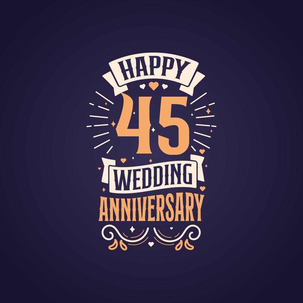 contento 45 ° nozze anniversario citazione lettering design. 45 anni anniversario celebrazione tipografia design. vettore