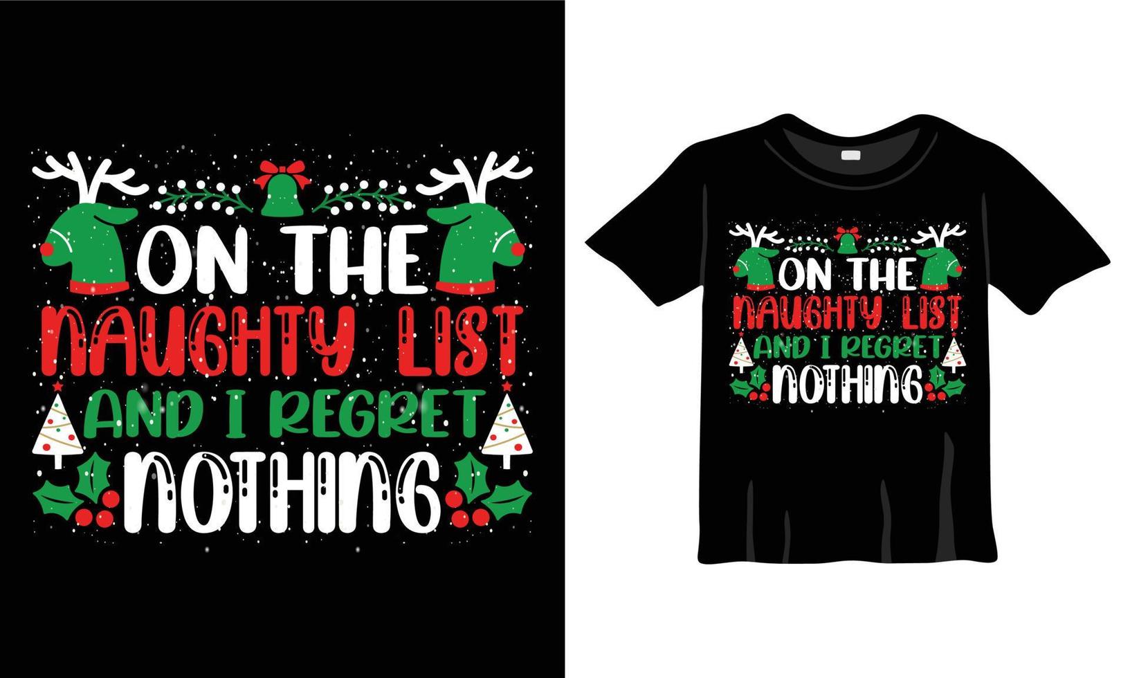 Natale maglietta design modello su il citazione 'Su il cattivo elenco e io rimpiangere niente' per Natale celebrazione. saluto carte, magliette, tazze, e i regali. per uomini, donne, e bambino capi di abbigliamento vettore