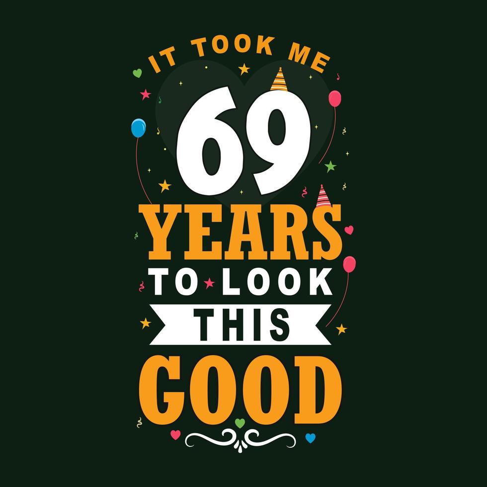 esso ha preso 69 anni per Guarda Questo bene 69 compleanno e 69 anniversario celebrazione Vintage ▾ lettering design. vettore