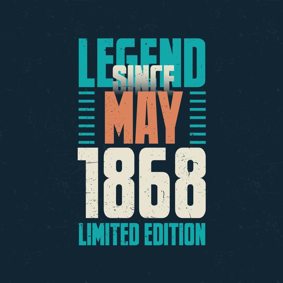 leggenda da Maggio 1868 Vintage ▾ compleanno tipografia design. Nato nel il mese di Maggio 1868 compleanno citazione vettore