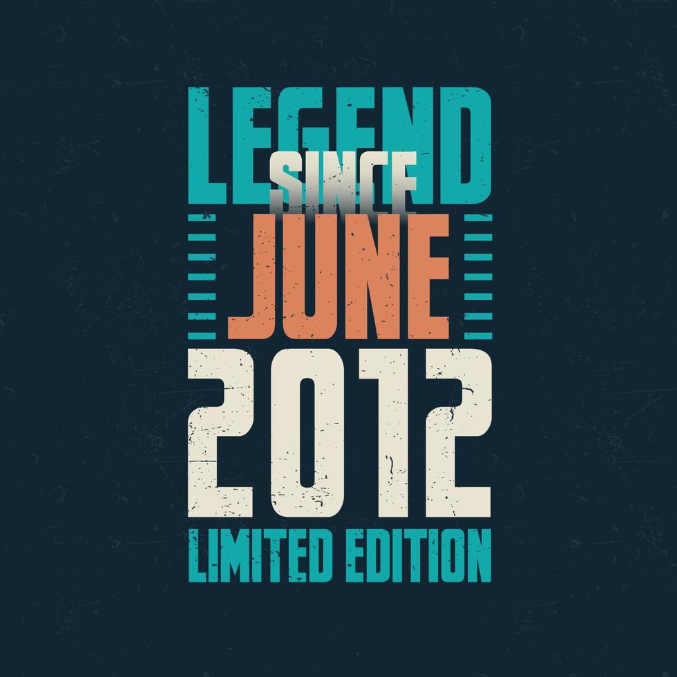 leggenda da giugno 2012 Vintage ▾ compleanno tipografia design. Nato nel il mese di giugno 2012 compleanno citazione vettore