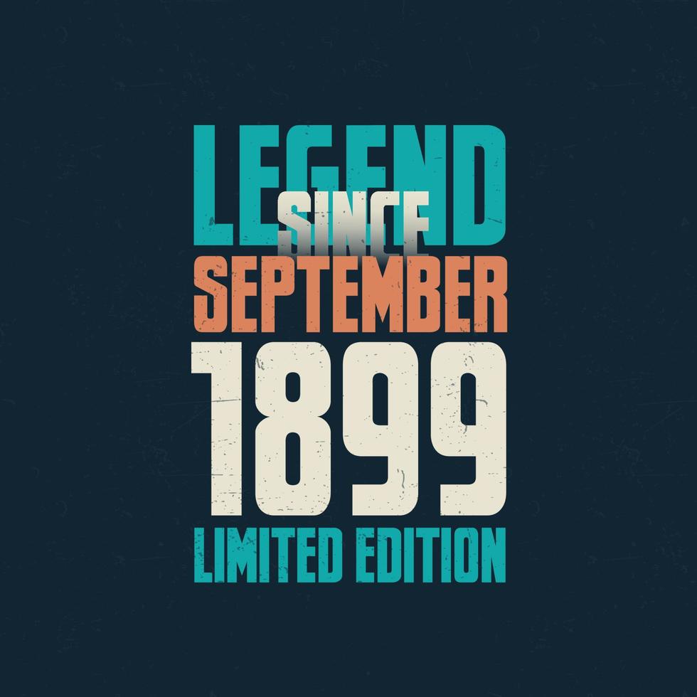 leggenda da settembre 1899 Vintage ▾ compleanno tipografia design. Nato nel il mese di settembre 1899 compleanno citazione vettore