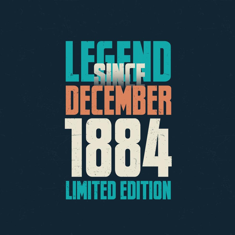 leggenda da dicembre 1884 Vintage ▾ compleanno tipografia design. Nato nel il mese di dicembre 1884 compleanno citazione vettore