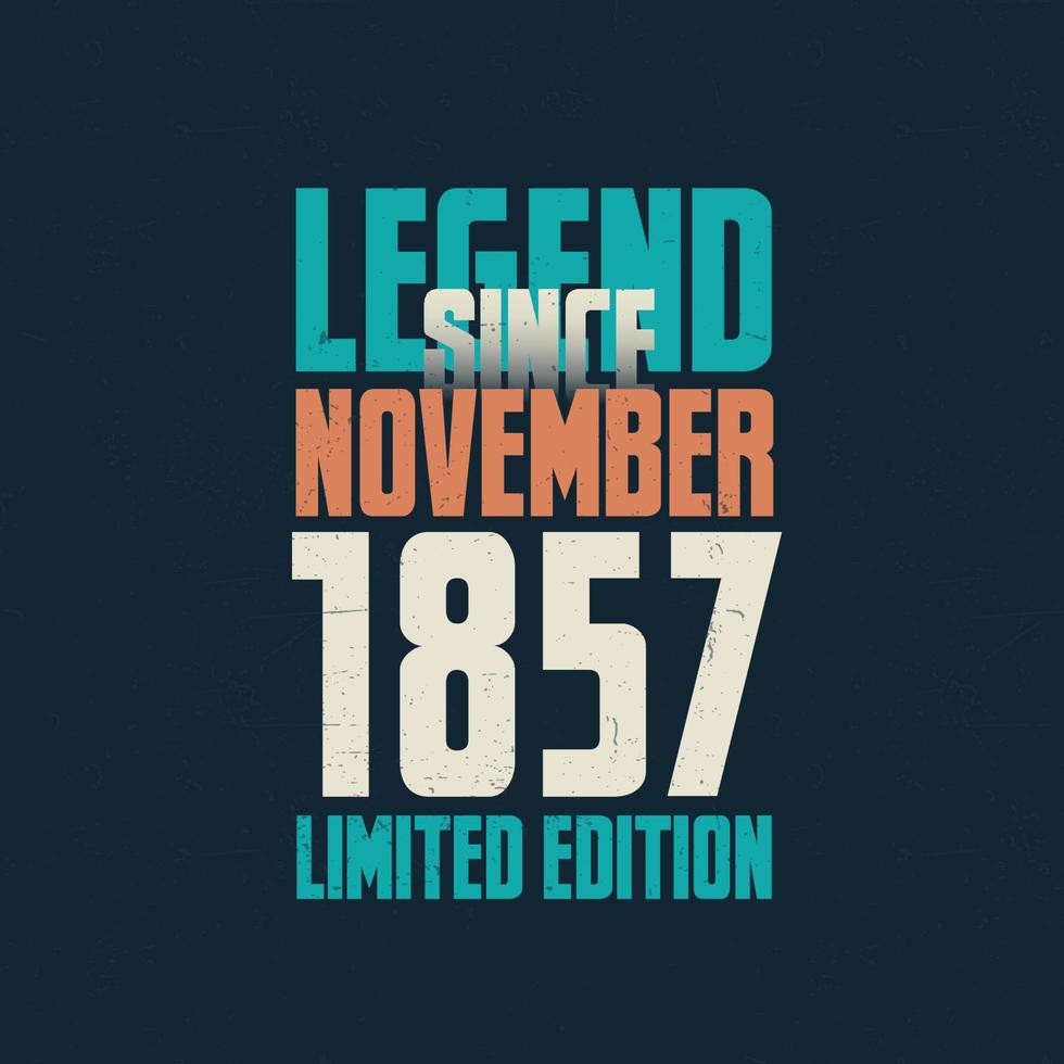 leggenda da novembre 1857 Vintage ▾ compleanno tipografia design. Nato nel il mese di novembre 1857 compleanno citazione vettore