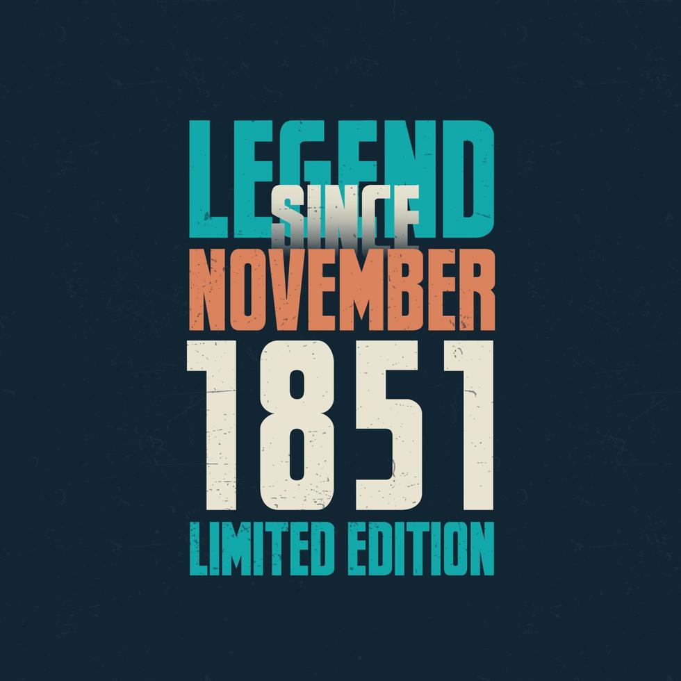 leggenda da novembre 1851 Vintage ▾ compleanno tipografia design. Nato nel il mese di novembre 1851 compleanno citazione vettore