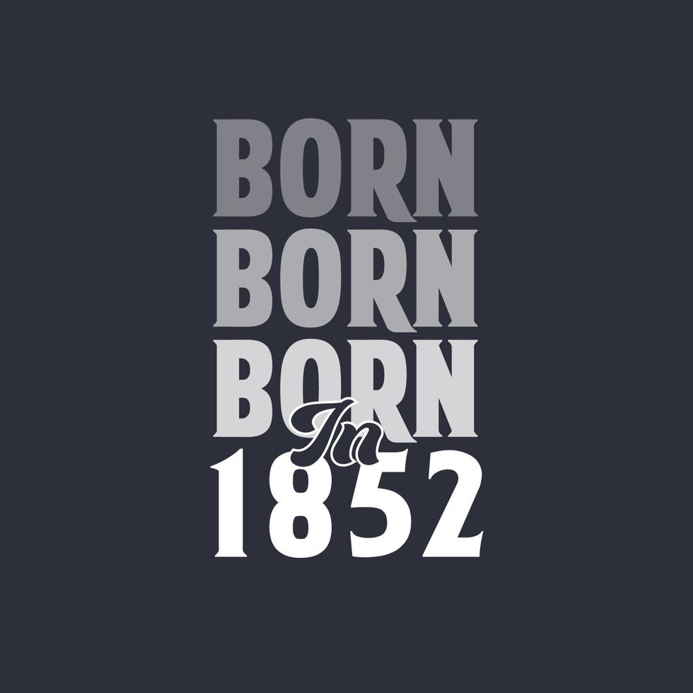 Nato nel 1852. compleanno citazioni design per 1852 vettore