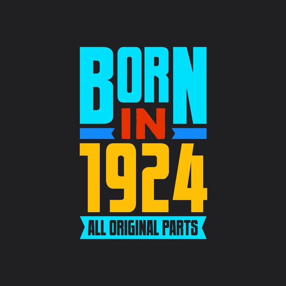 Nato nel 1924, tutti originale parti. Vintage ▾ compleanno celebrazione per 1924 vettore