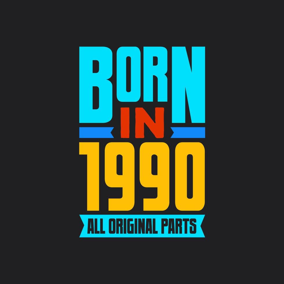 Nato nel 1990, tutti originale parti. Vintage ▾ compleanno celebrazione per 1990 vettore