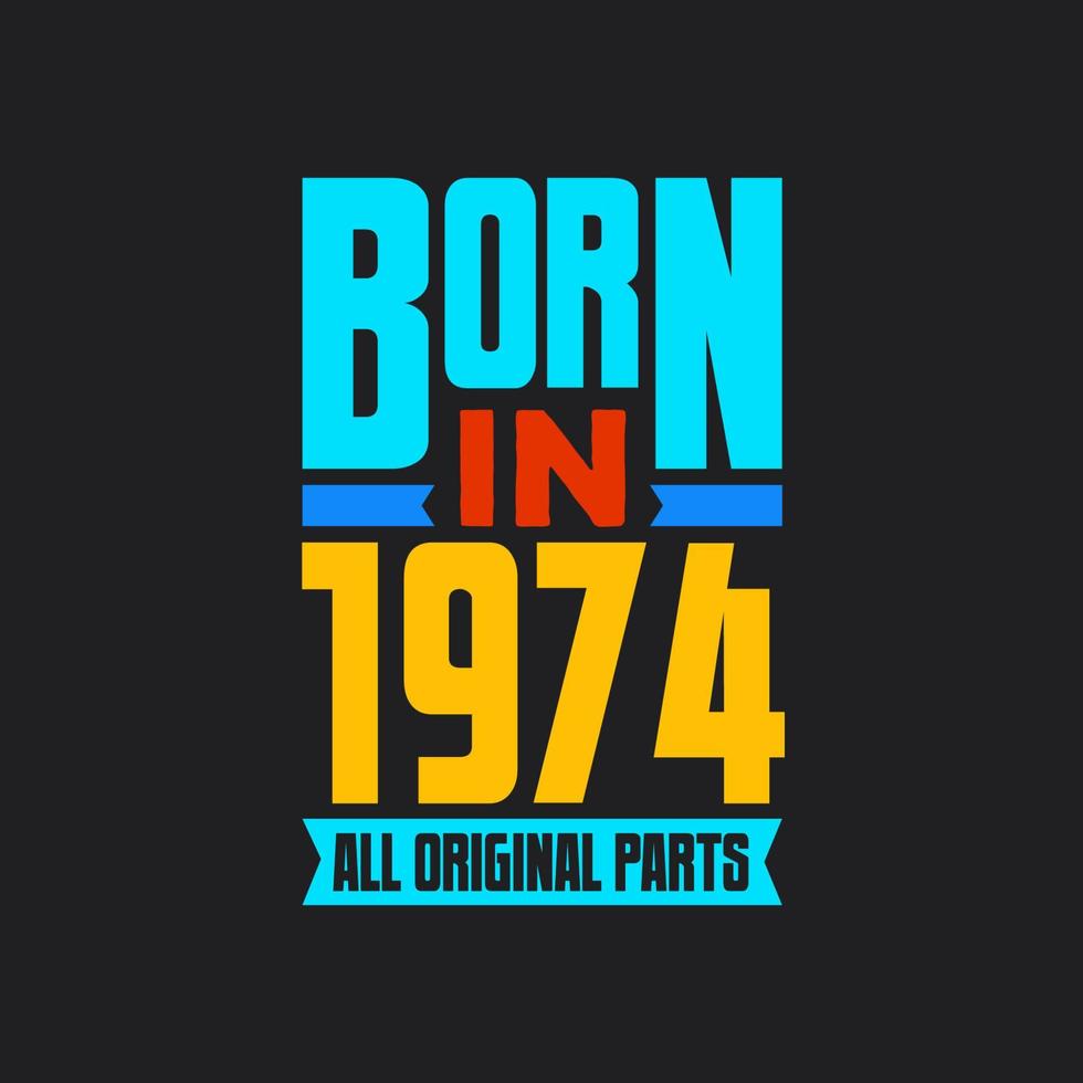 Nato nel 1974, tutti originale parti. Vintage ▾ compleanno celebrazione per 1974 vettore