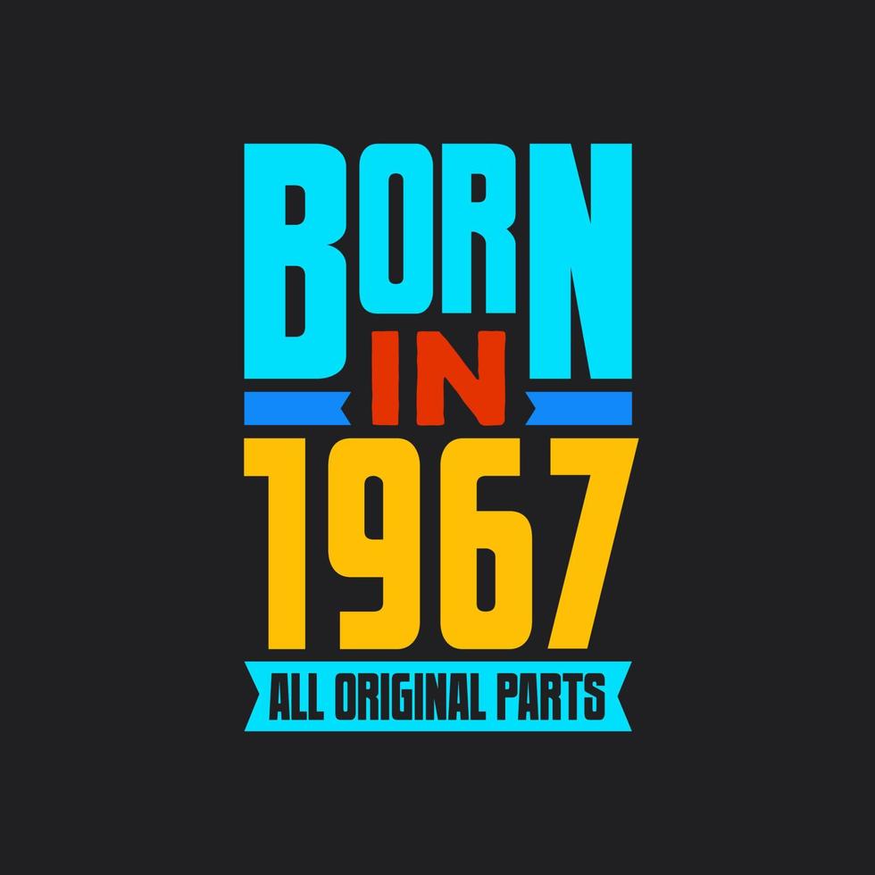 Nato nel 1967, tutti originale parti. Vintage ▾ compleanno celebrazione per 1967 vettore