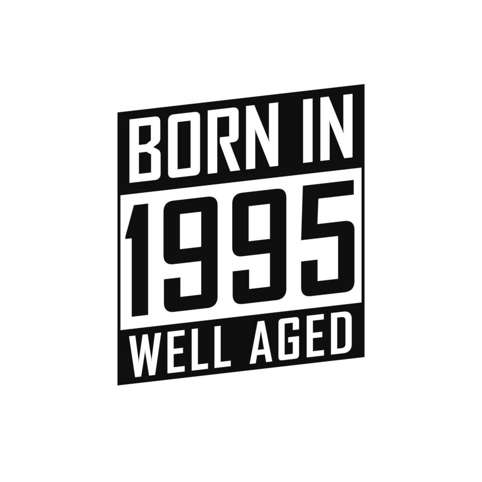 Nato nel 1995 bene invecchiato. contento compleanno maglietta per 1995 vettore