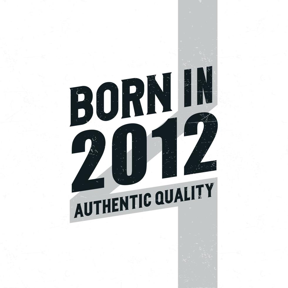 Nato nel 2012 autentico qualità. compleanno celebrazione per quelli Nato nel il anno 2012 vettore