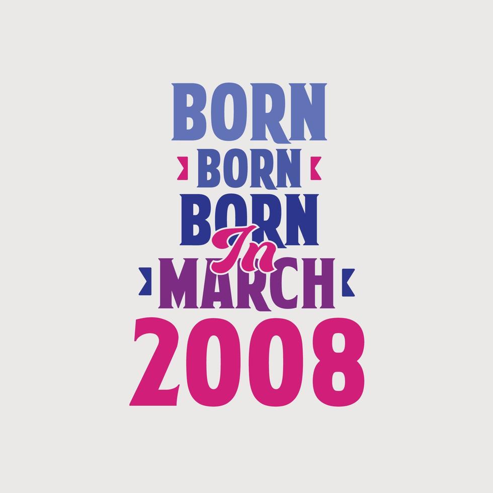 Nato nel marzo 2008. orgoglioso 2008 compleanno regalo maglietta design vettore