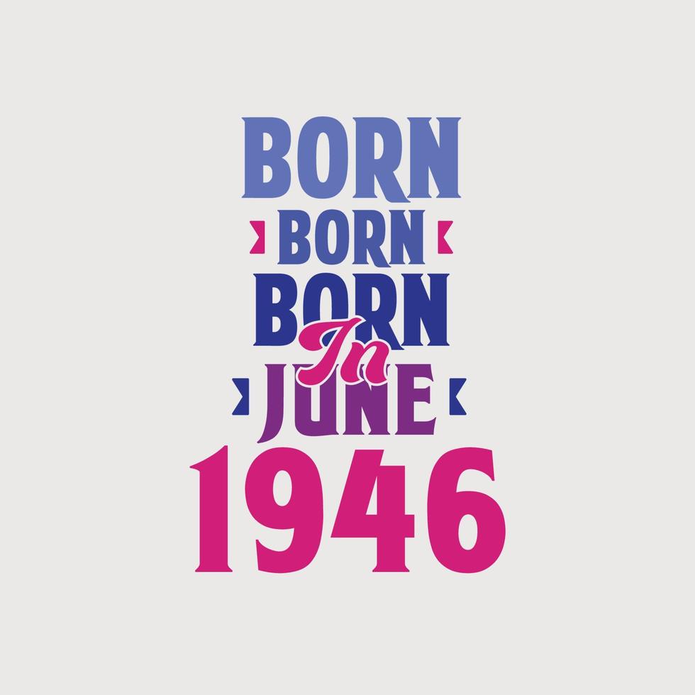 Nato nel giugno 1946. orgoglioso 1946 compleanno regalo maglietta design vettore