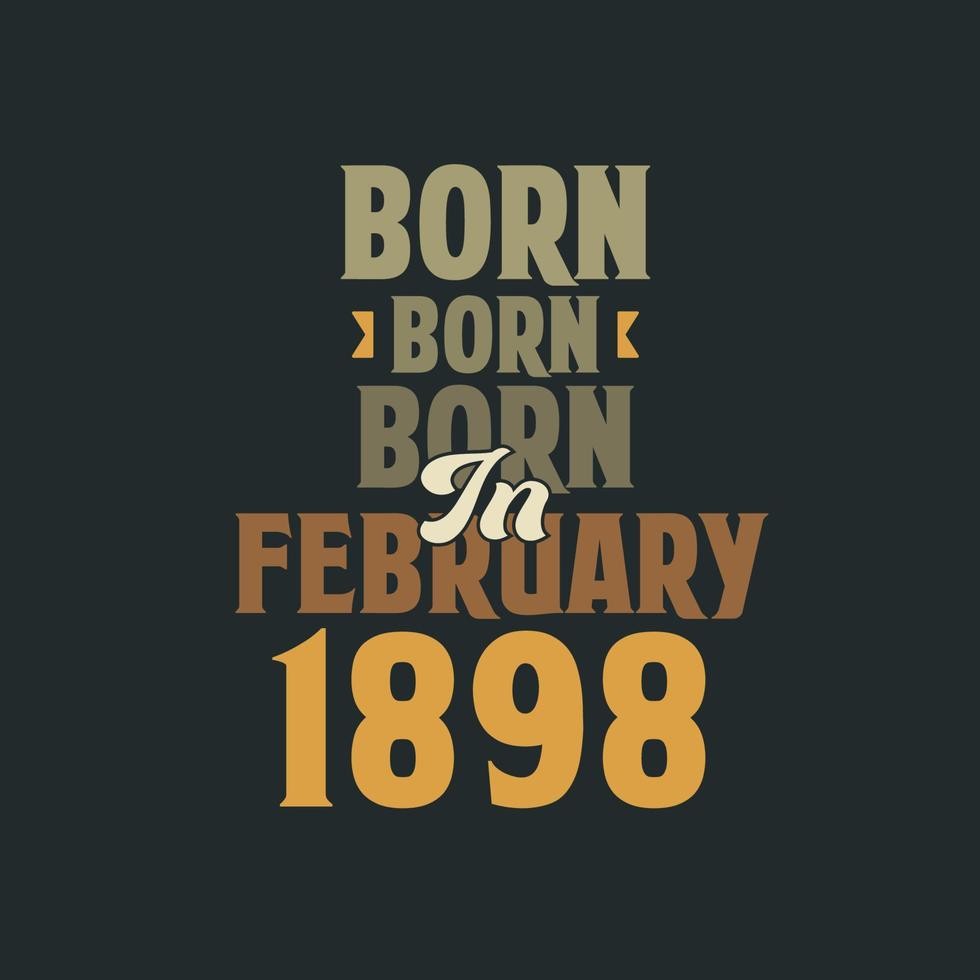 Nato nel febbraio 1898 compleanno citazione design per quelli Nato nel febbraio 1898 vettore