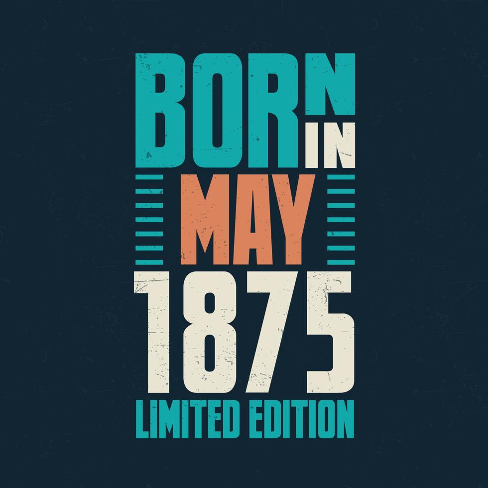 Nato nel Maggio 1875. compleanno celebrazione per quelli Nato nel Maggio 1875 vettore