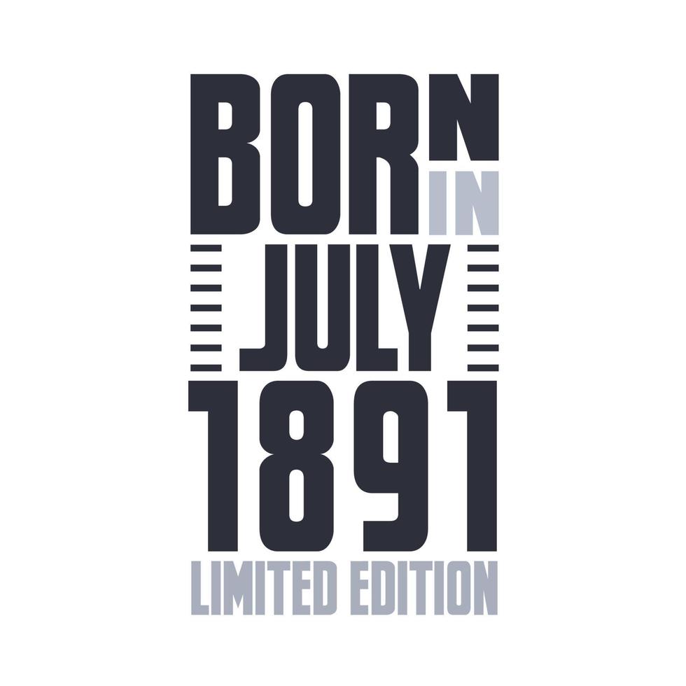 Nato nel luglio 1891. compleanno citazioni design per luglio 1891 vettore