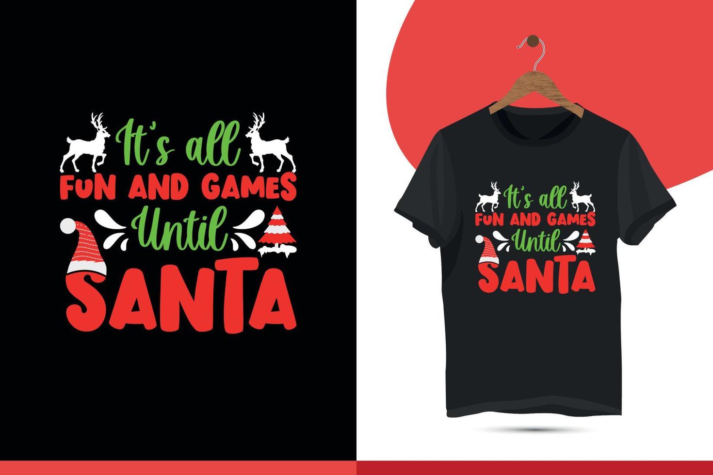 è tutti divertimento e Giochi fino a Santa - tipografia Natale maglietta design modello. con babbo natale, cervo, albero, e allegro Natale vacanza regalo divertimento illustrazione vettore