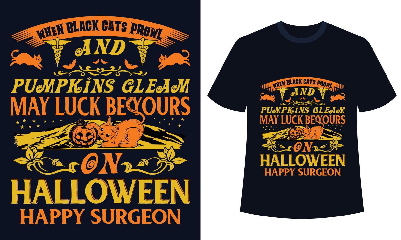 sorprendente Halloween maglietta design quando nero gatti in cerca di preda e zucche bagliore Maggio fortuna essere il tuo su Halloween contento chirurgo vettore