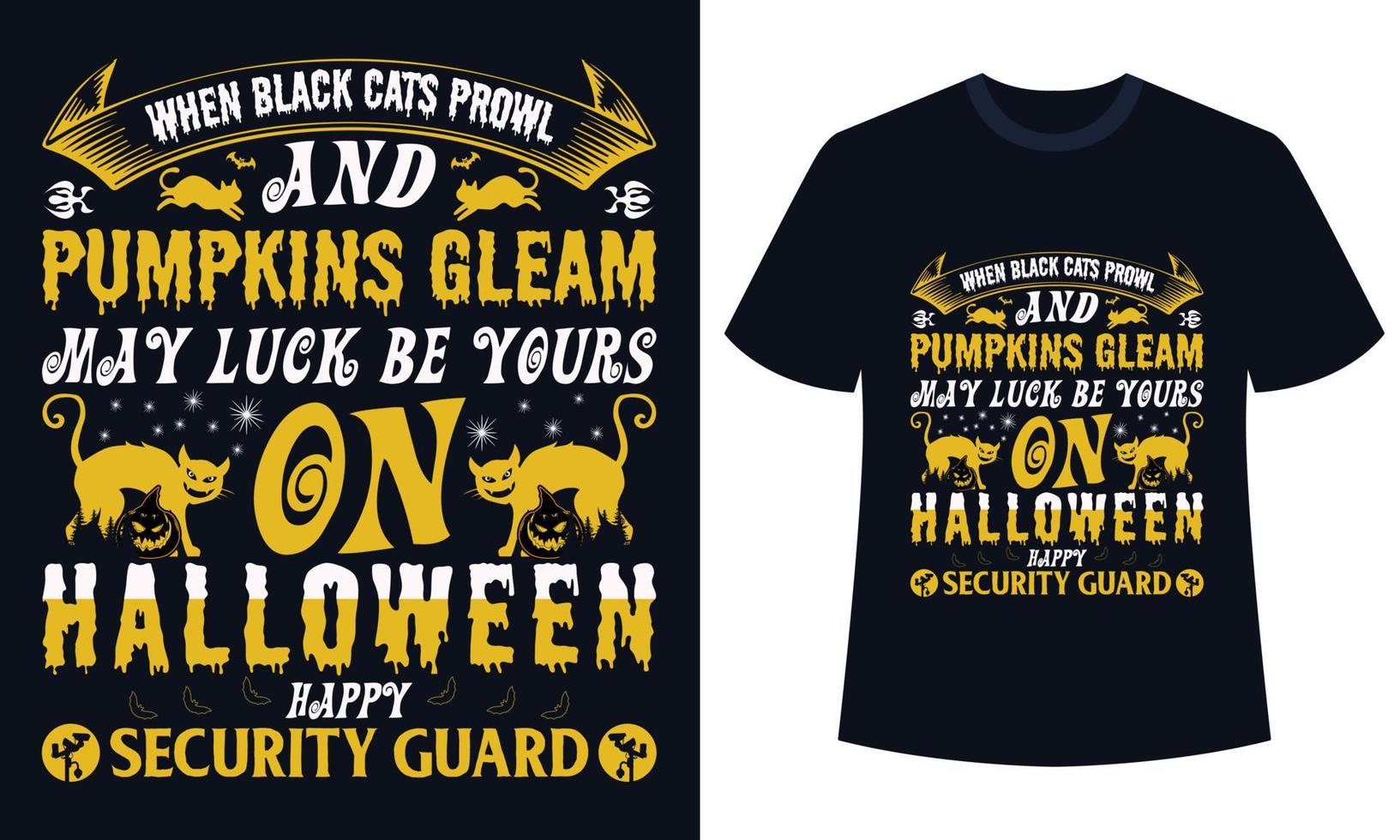 sorprendente Halloween maglietta design quando nero gatti in cerca di preda e zucche bagliore Maggio fortuna essere il tuo su Halloween contento sicurezza guardia vettore