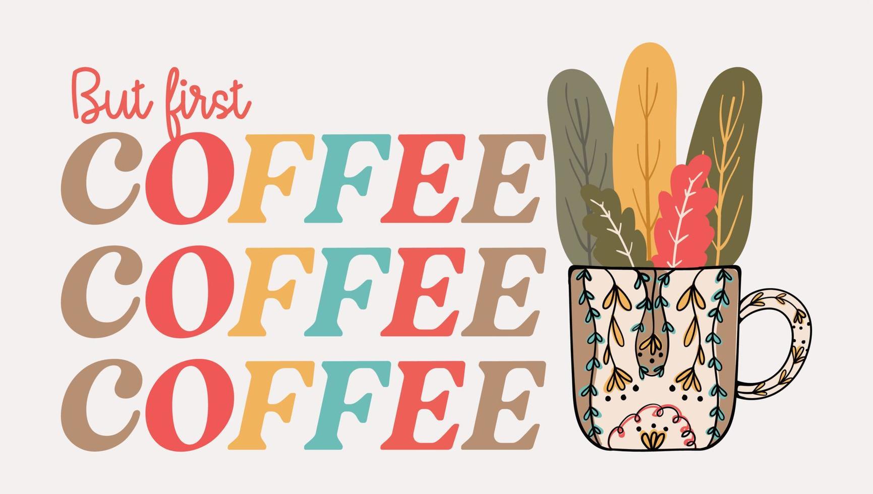 ma primo caffè tipografia maglietta design con scandinavo autunno le foglie caffè boccale sublimazione Stampa illustrazione vettore