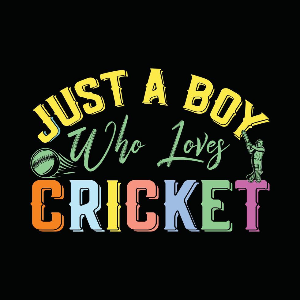 appena un' ragazzo chi gli amori cricket vettore maglietta design. cricket maglietta design. può essere Usato per Stampa tazze, etichetta disegni, saluto carte, manifesti, borse, e magliette.