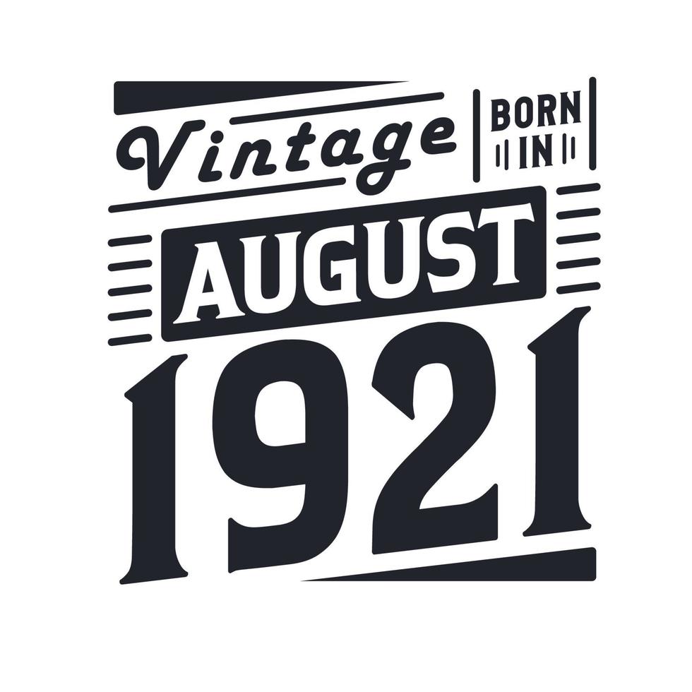 Vintage ▾ Nato nel agosto 1921. Nato nel agosto 1921 retrò Vintage ▾ compleanno vettore