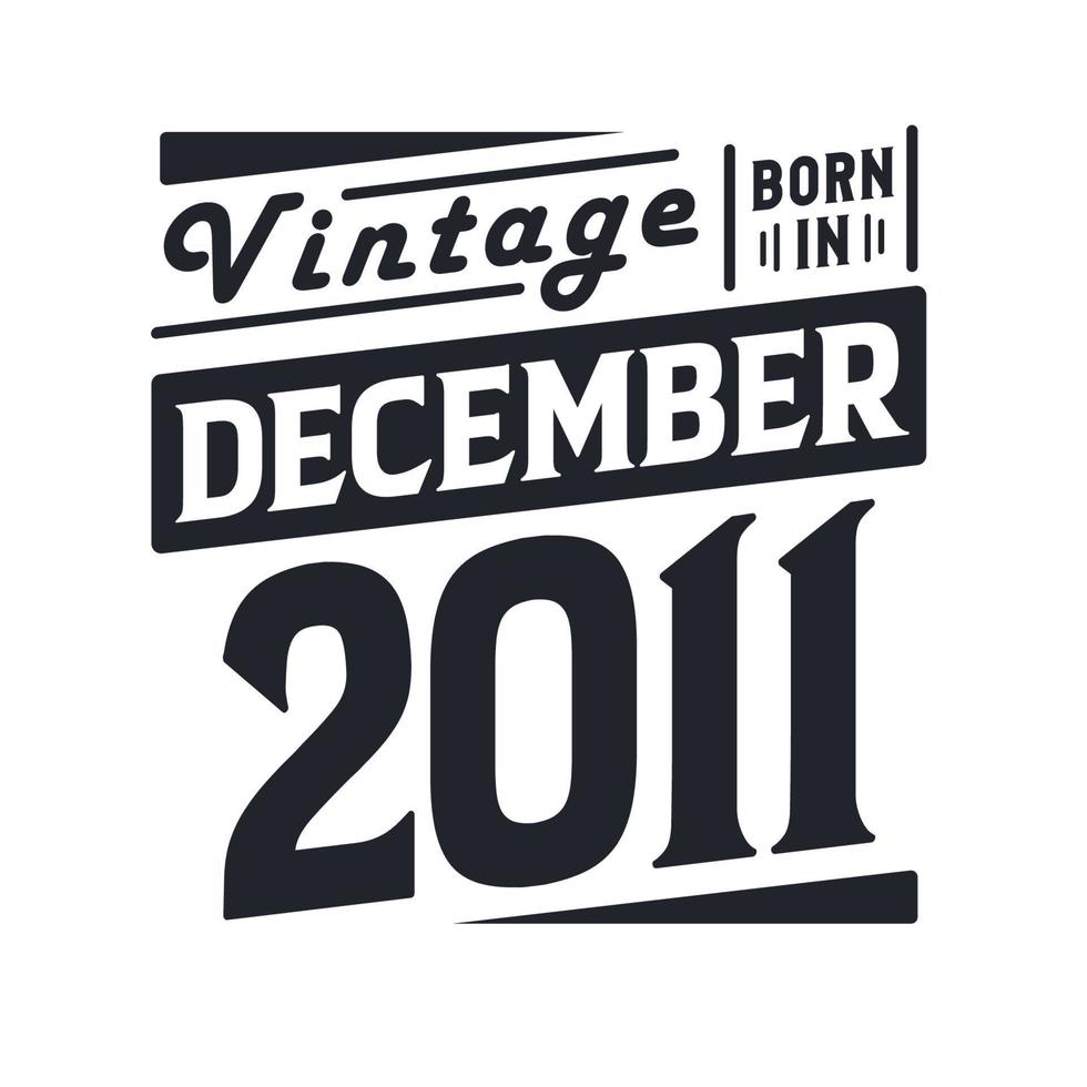 Vintage ▾ Nato nel dicembre 2011. Nato nel dicembre 2011 retrò Vintage ▾ compleanno vettore