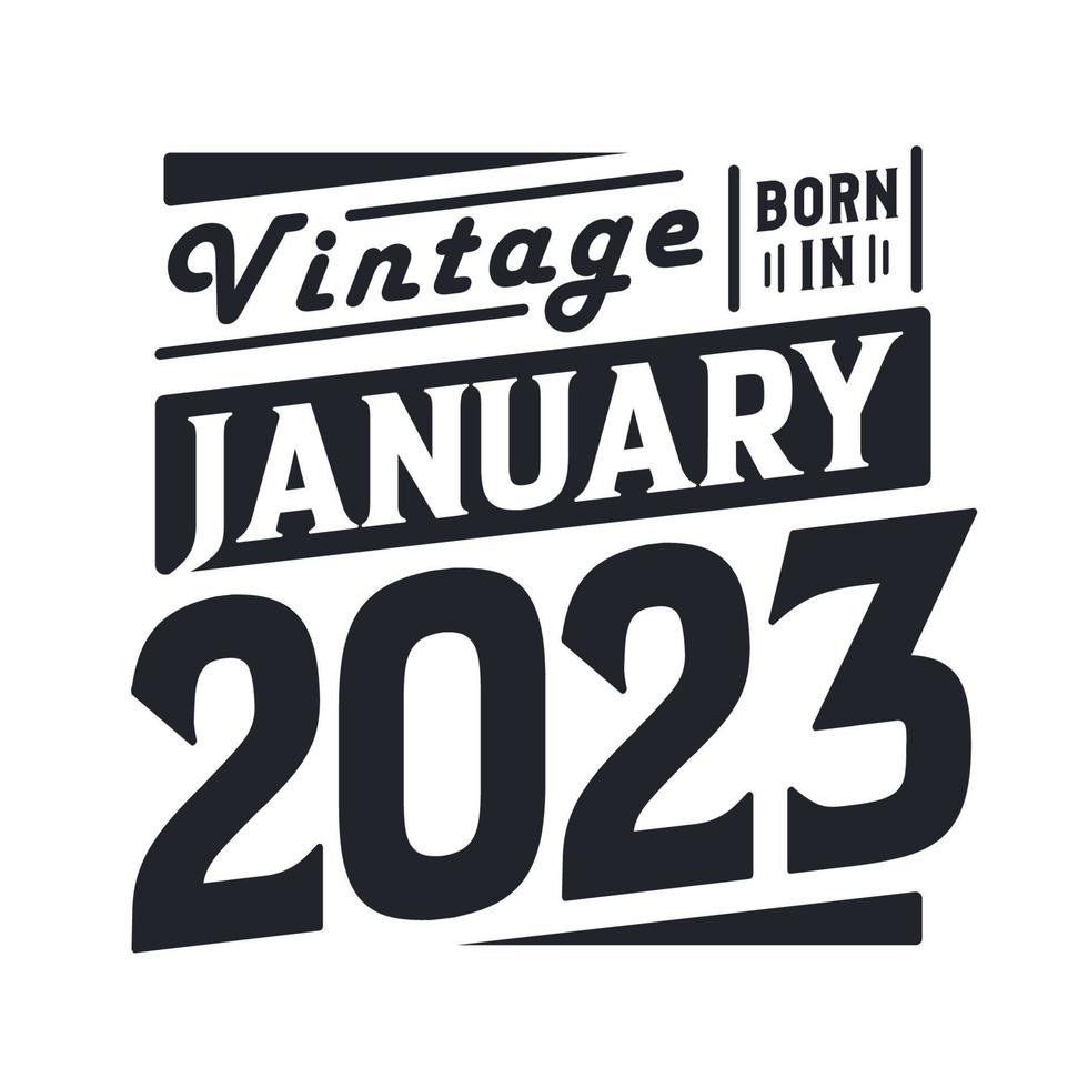 Vintage ▾ Nato nel gennaio 2023. Nato nel gennaio 2023 retrò Vintage ▾ compleanno vettore