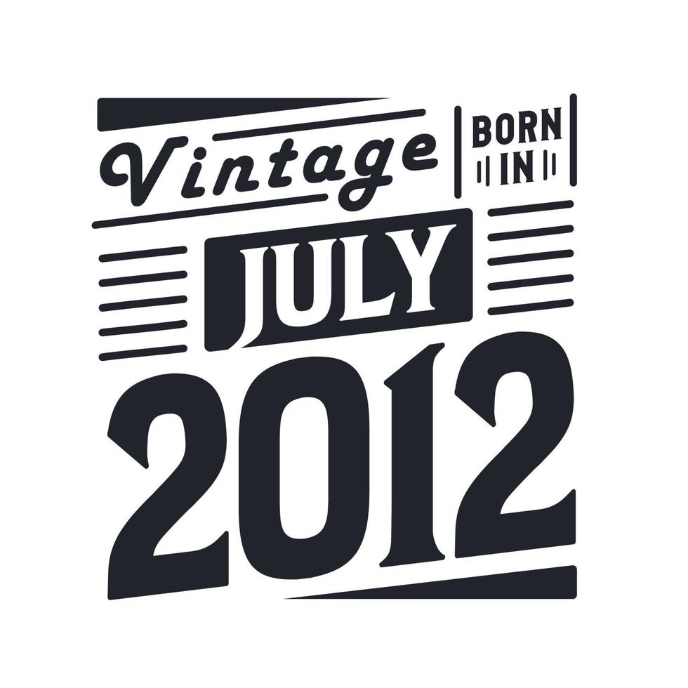 Vintage ▾ Nato nel luglio 2012. Nato nel luglio 2012 retrò Vintage ▾ compleanno vettore