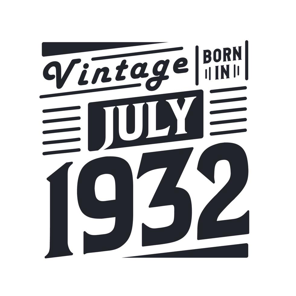 Vintage ▾ Nato nel luglio 1932. Nato nel luglio 1932 retrò Vintage ▾ compleanno vettore