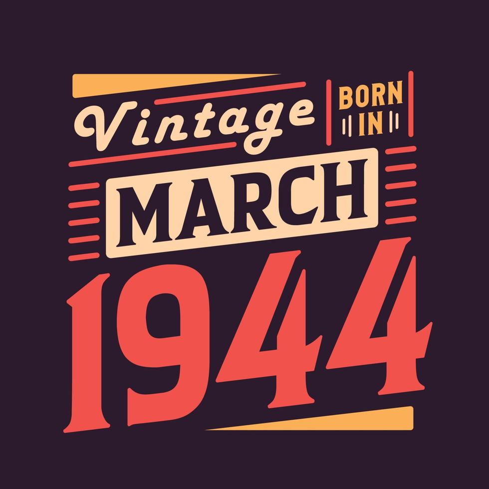 Vintage ▾ Nato nel marzo 1944. Nato nel marzo 1944 retrò Vintage ▾ compleanno vettore