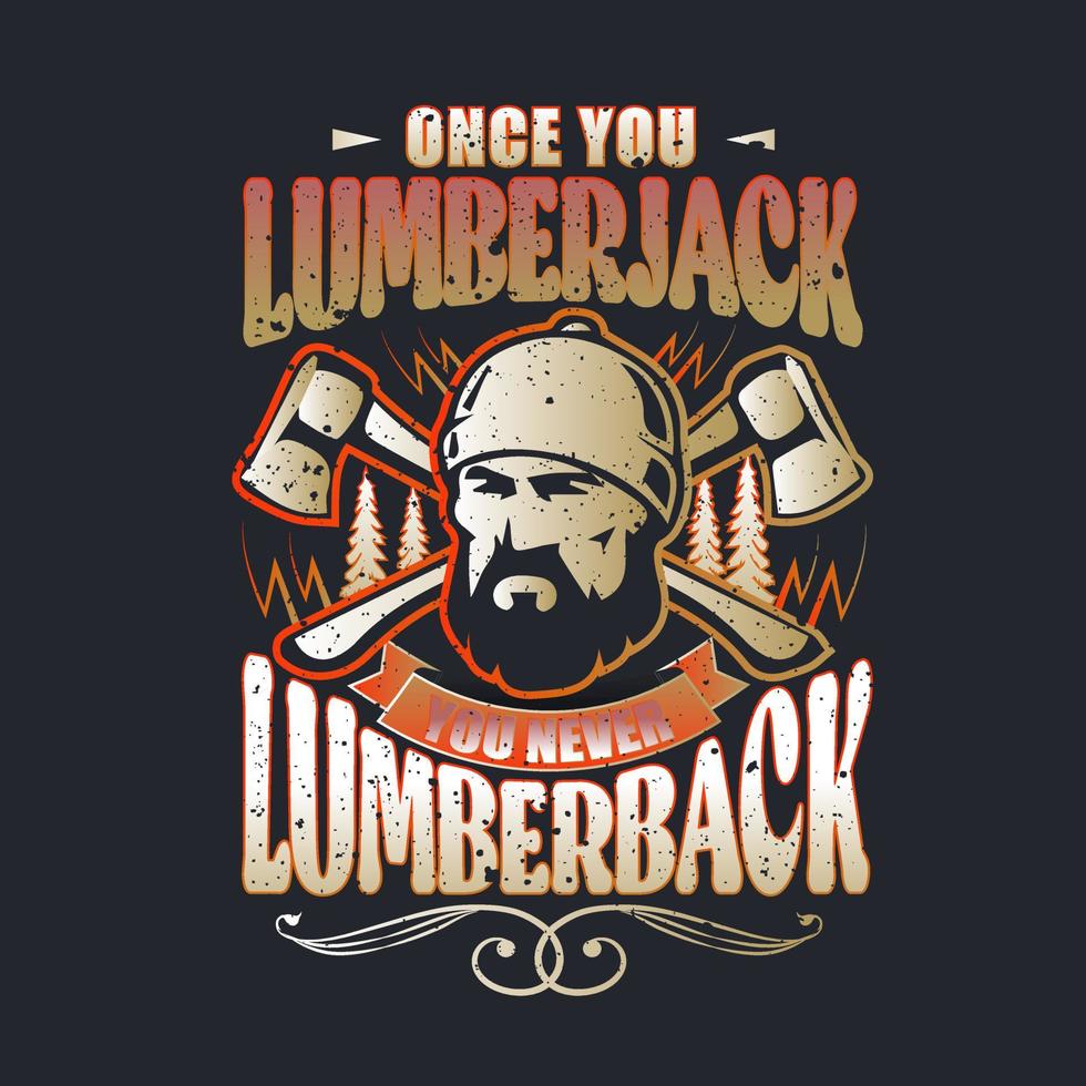 una volta voi taglialegna voi mai lumberback. falegnami Festival manifesto modello. design elemento per emblema, cartello, etichetta, manifesto. vettore illustrazione