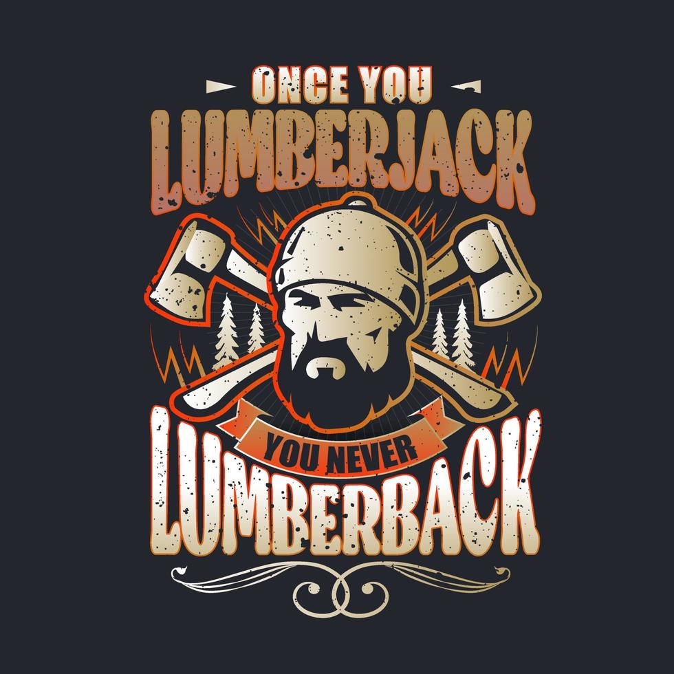 una volta voi taglialegna voi mai lumberback. falegnami Festival manifesto modello. design elemento per emblema, cartello, etichetta, manifesto. vettore illustrazione