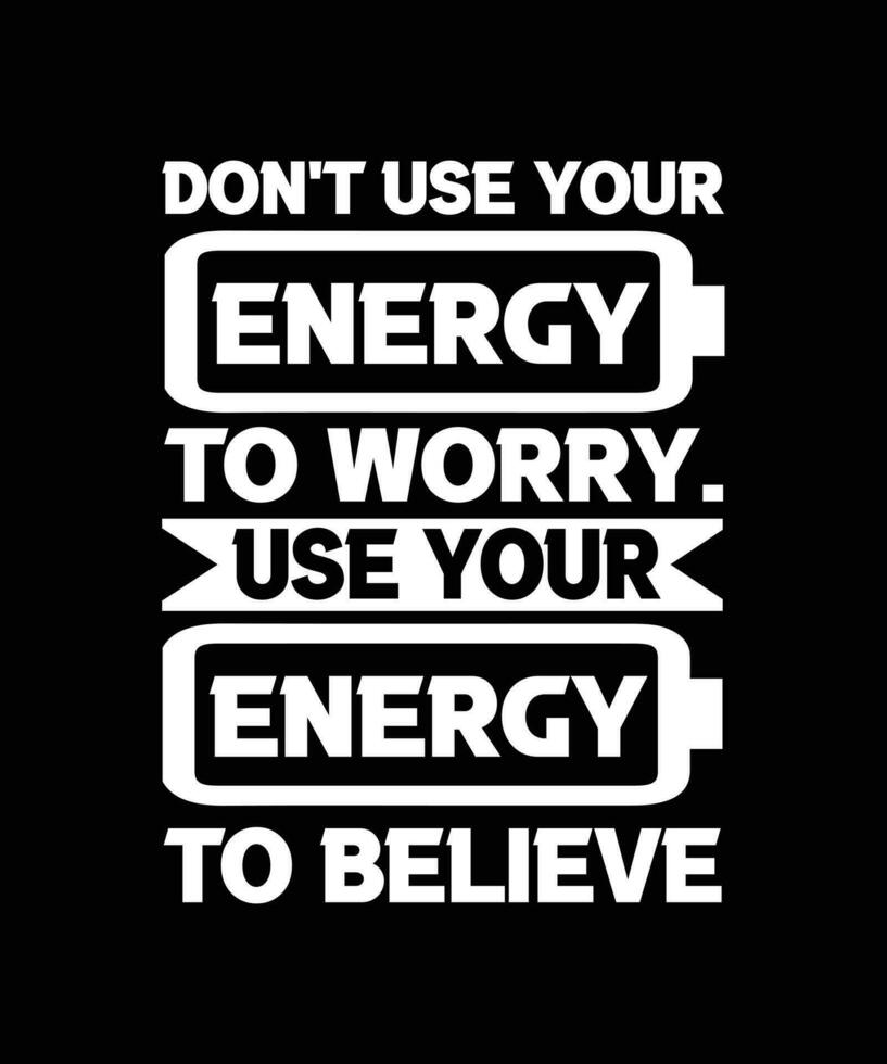 non fare uso il tuo energia per preoccupazione. uso il tuo energia per ritenere. maglietta design. vettore