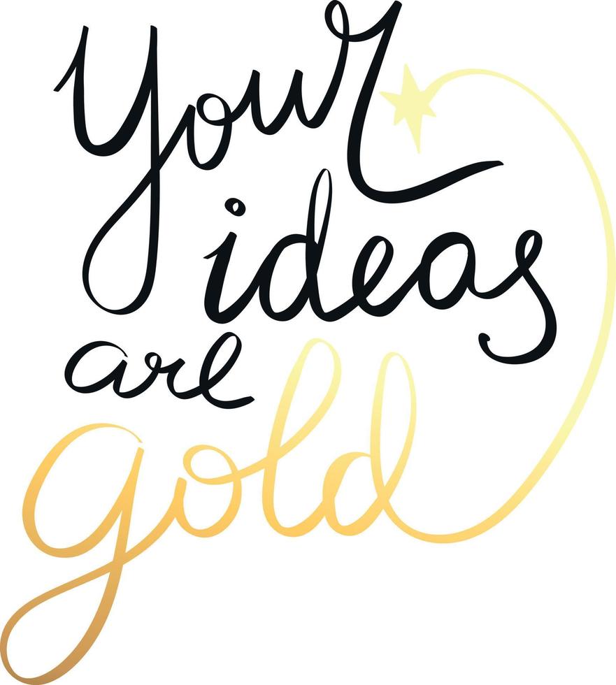 il tuo idee siamo oro citazione scritta. grafia. calligrafia ispirato. semplice lettering per Stampa, pianificatore, rivista. vettore arte